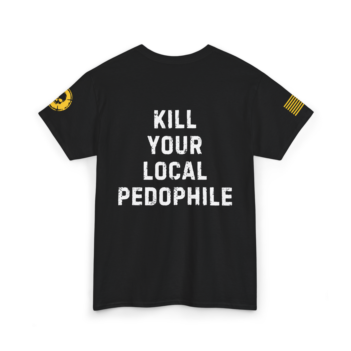 K!ll Your Local Pedophile T-Shirt