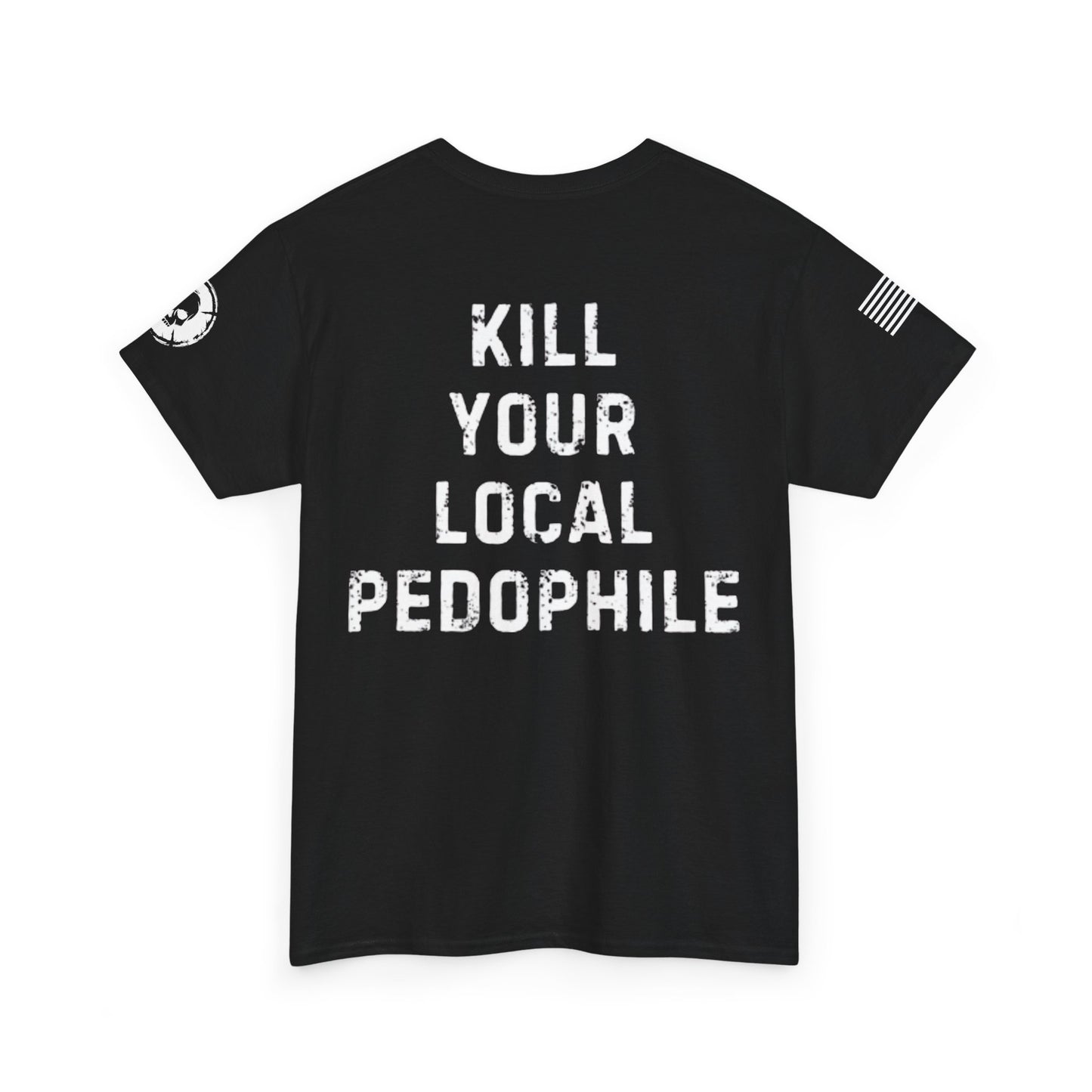 K!ll Your Local Pedophile T-Shirt