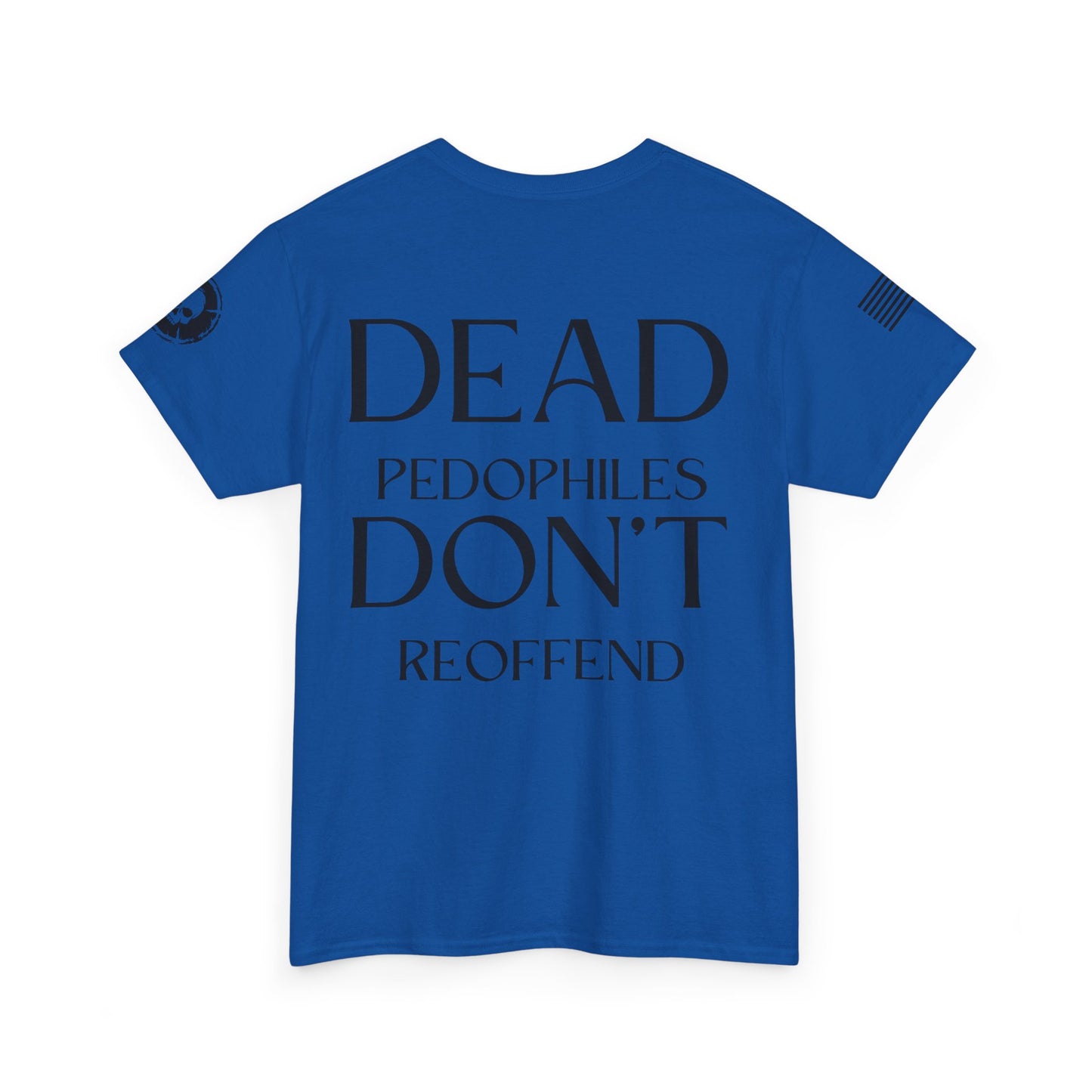 Dead Pedophiles Don't Reoffend T-Shirt