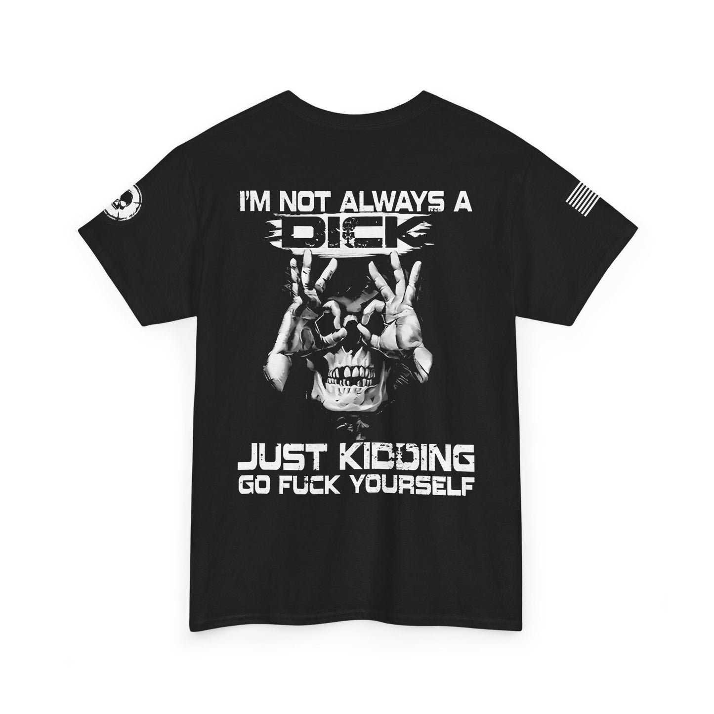 I'm Not Always a Dick T-Shirt