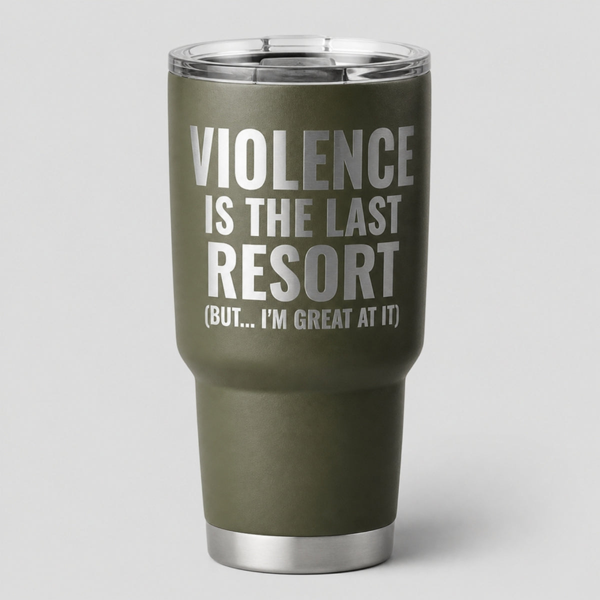 Violence Is the Last Resort tumbler, olive Cerakote with laser engraving