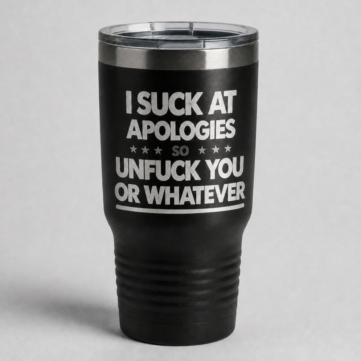 I Suck at Apologies tumbler, laser engraved on matte black