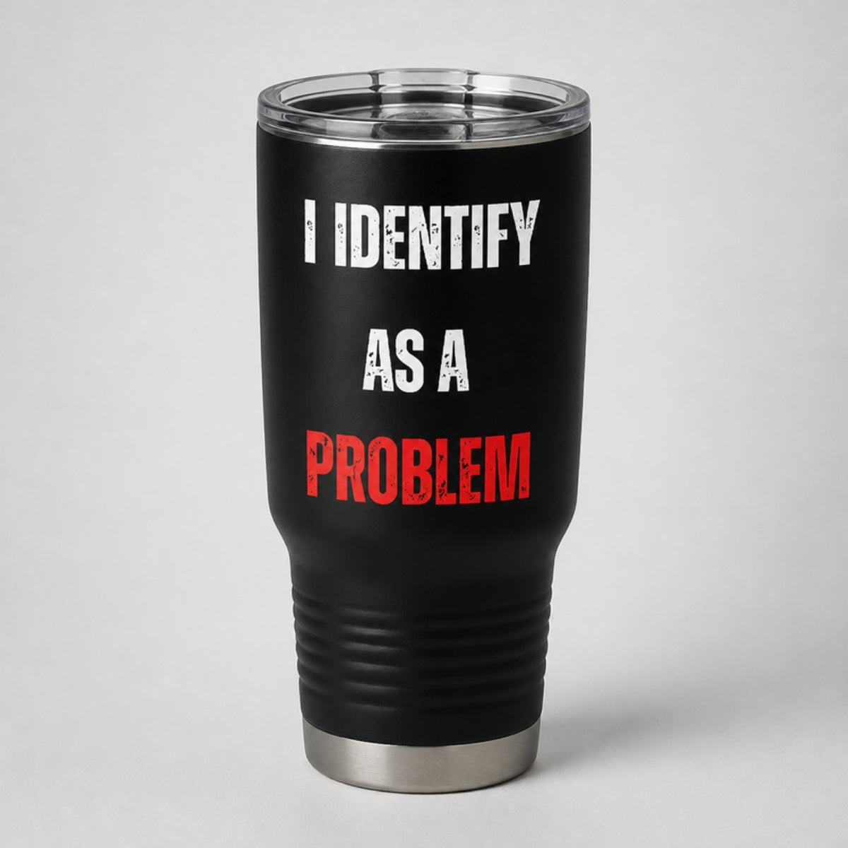 I Identify as a Problem tumbler, full-color DTF on black