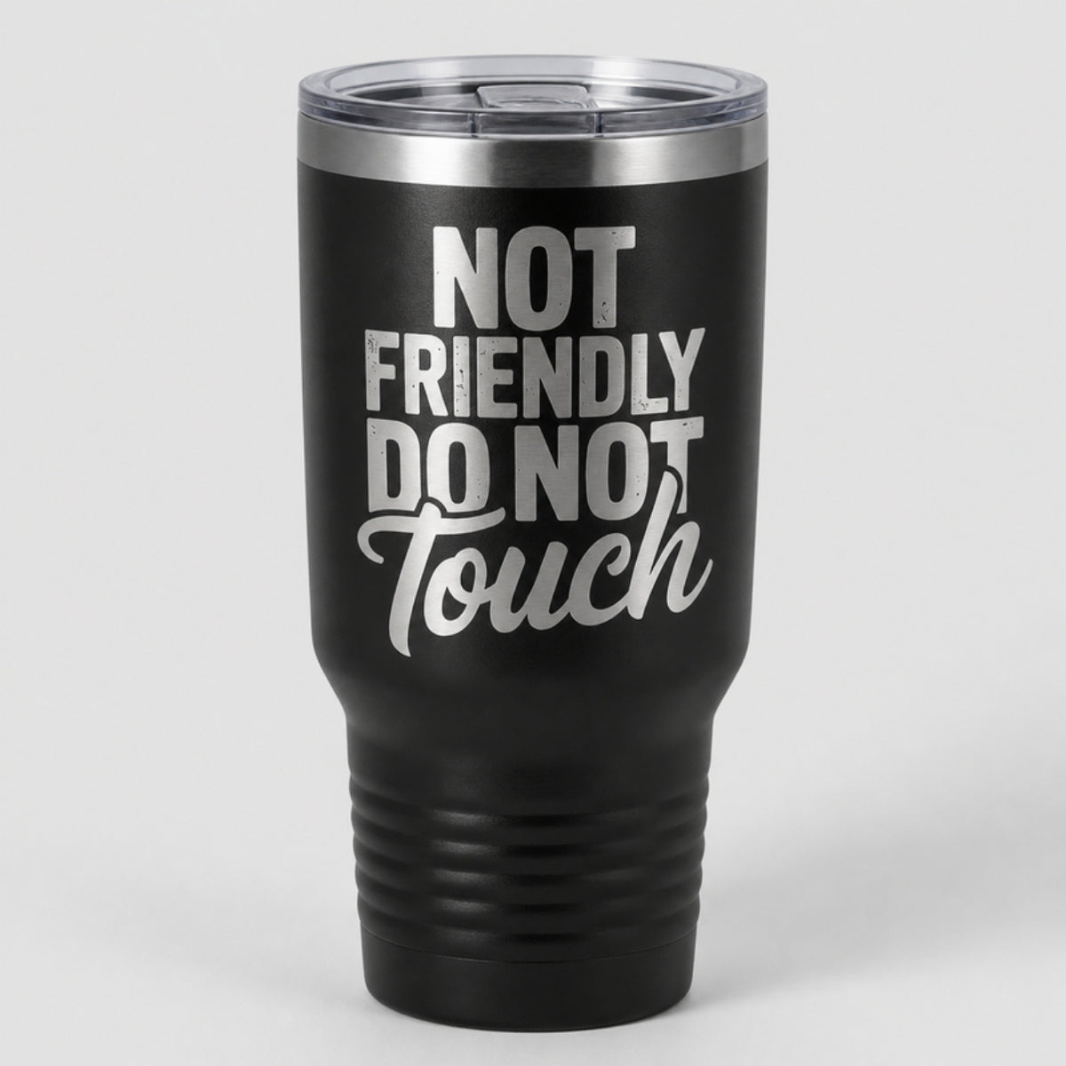 Not Friendly Do Not Touch tumbler, laser engraved on matte black