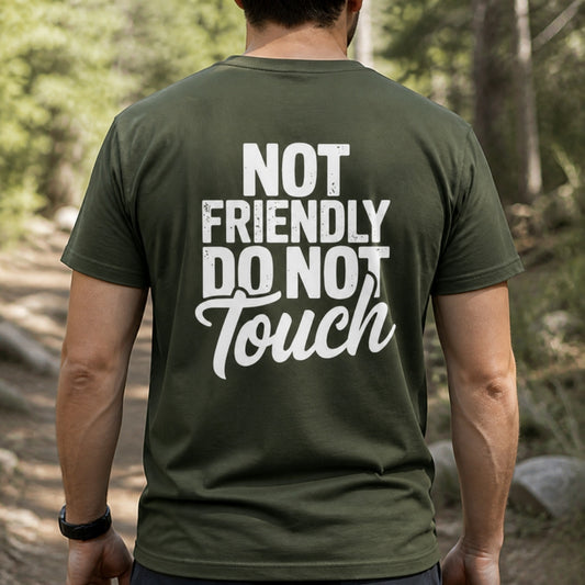 Not Friendly Do Not Touch T-Shirt worn, army green