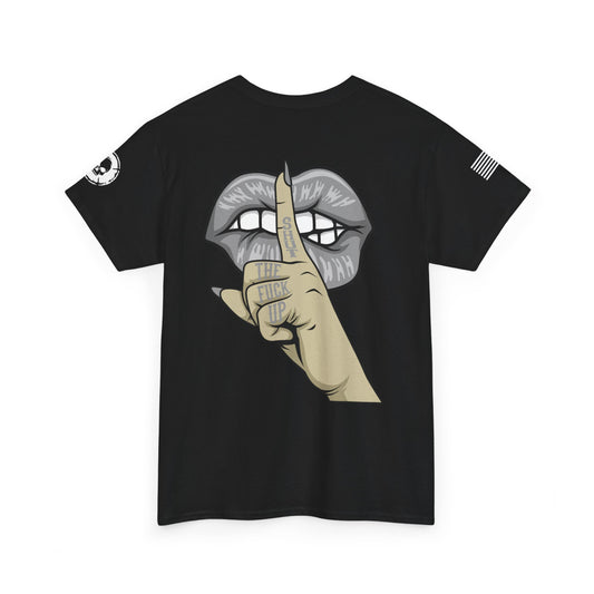 Shut the Fuck Up T-Shirt