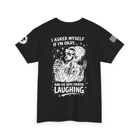 I Asked Myself if I'm Ok... T-Shirt
