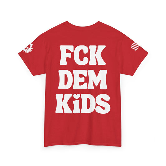 Fck Dem Kids T-Shirt