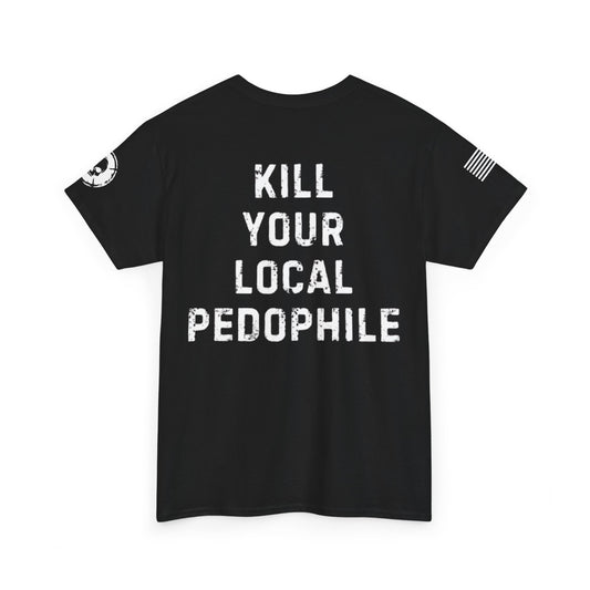 K!ll Your Local Pedophile T-Shirt