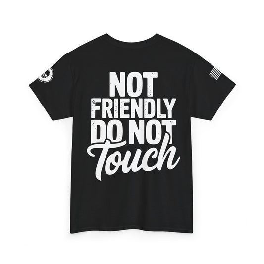 Not Friendly, Do Not Touch T-Shirt