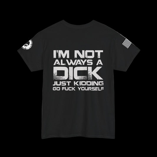 Im not Always A Dick