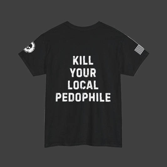K!ll Your Local Pedophile T-Shirt