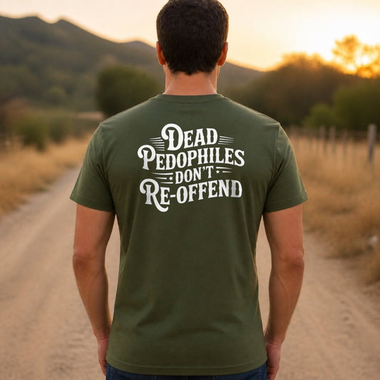 Dead Pedophiles Don't Reoffend T-Shirt worn, army green