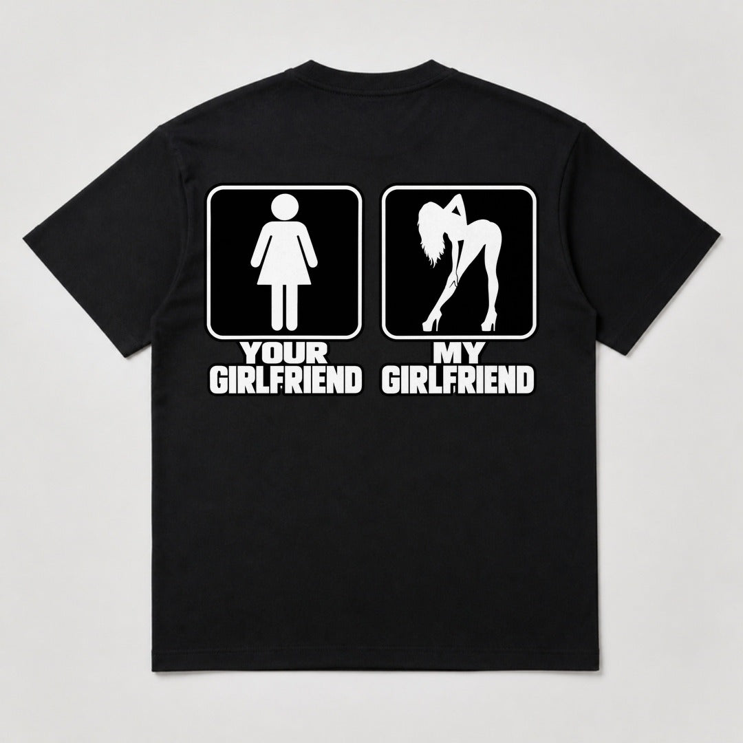 Your Girlfriend My Girlfriend T-Shirt back design