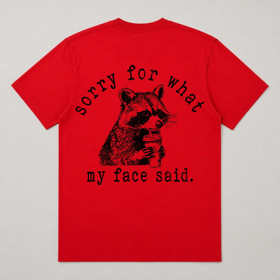 Sorry For What My Face Said T-Shirt back design