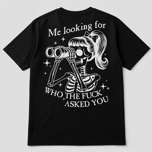 Who The Fuck Asked You T-Shirt, black tee with white back print of a skeleton with binoculars - Royal Arms USA